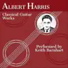 Keith Barnhart - Albert Harris: Classical Guitar Works